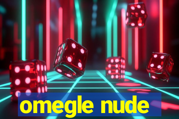 omegle nude
